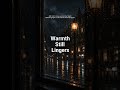 Warmth Still Lingers