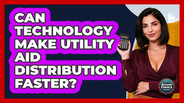 Can Technology Make Utility Aid Distribution Faster? - Second Chance Journey