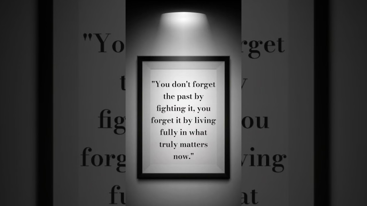 How can you forgot the past.