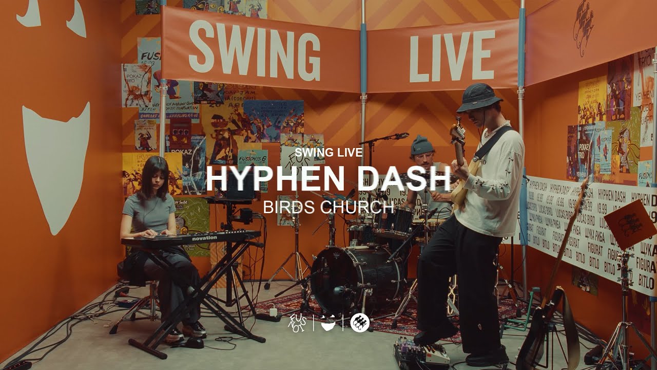 Hyphen Dash - Birds Church | Swing Live