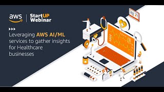 Leveraging AWS AI/ML services to gather insights for Healthcare businesses