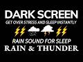 Dark screen rain sounds ⛈️ Beat Stress Within 5 Minutes to Sleep Soundly with Heavy Rain &amp; Thunder#2