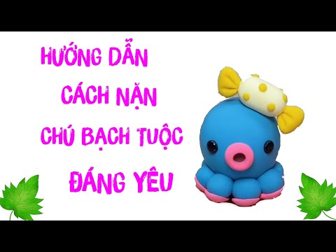 Video Hướng Dẫn Nặn Con Bạch Tuộc Bằng Đất | Nghịch Đất Nặn... - youtube