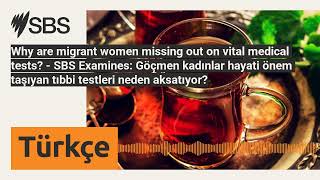 Why are migrant women missing out on vital medical tests? - SBS Examines: Göçmen kadınlar hayati...