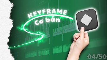 KeyFrame CapCut Tutorial - Simple and Easy to Understand - KeyFrame cơ bản cho người mới - Bài 4