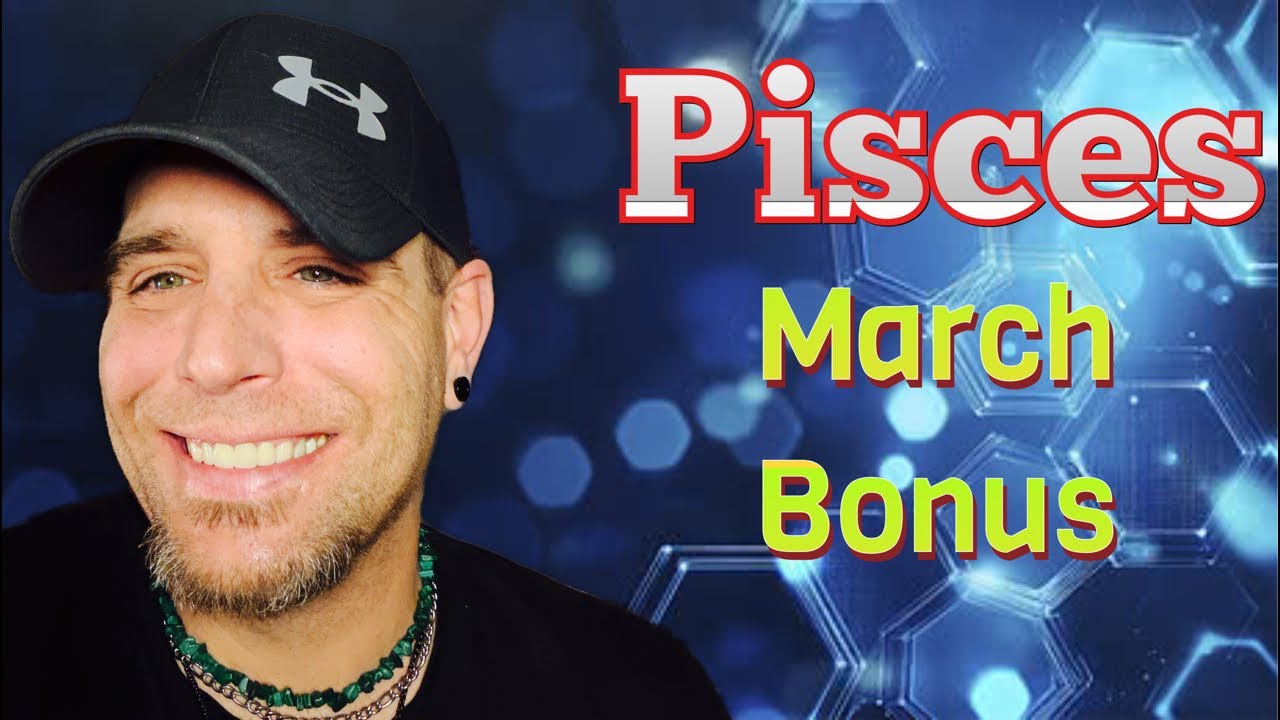 Pisces - Is It Ever Going To Change? - March BONUS 