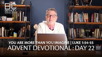 You Are More Than You Imagine | Advent Devotional Day 22