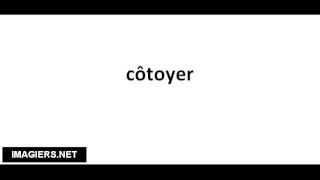 Pronounce French with Vincent # côtoyer