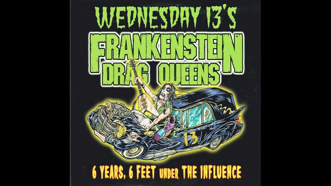 Wednesday 13’s Frankenstein Drag Queens - I Wanna Rot