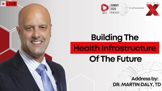 NXT SUMMIT 2026 LIVE: Building the Health Infrastructure of the Future | Dr. Martin Daly, TD