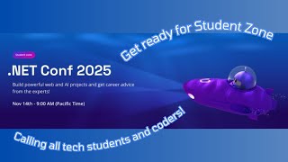 Calling All Tech Students & Coders: Join .NET Conference Student Zone, Friday, Nov 14 at 9am Pacific