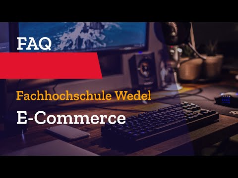 FAQ zum Studiengang E-Commerce - Fachhochschule Wedel