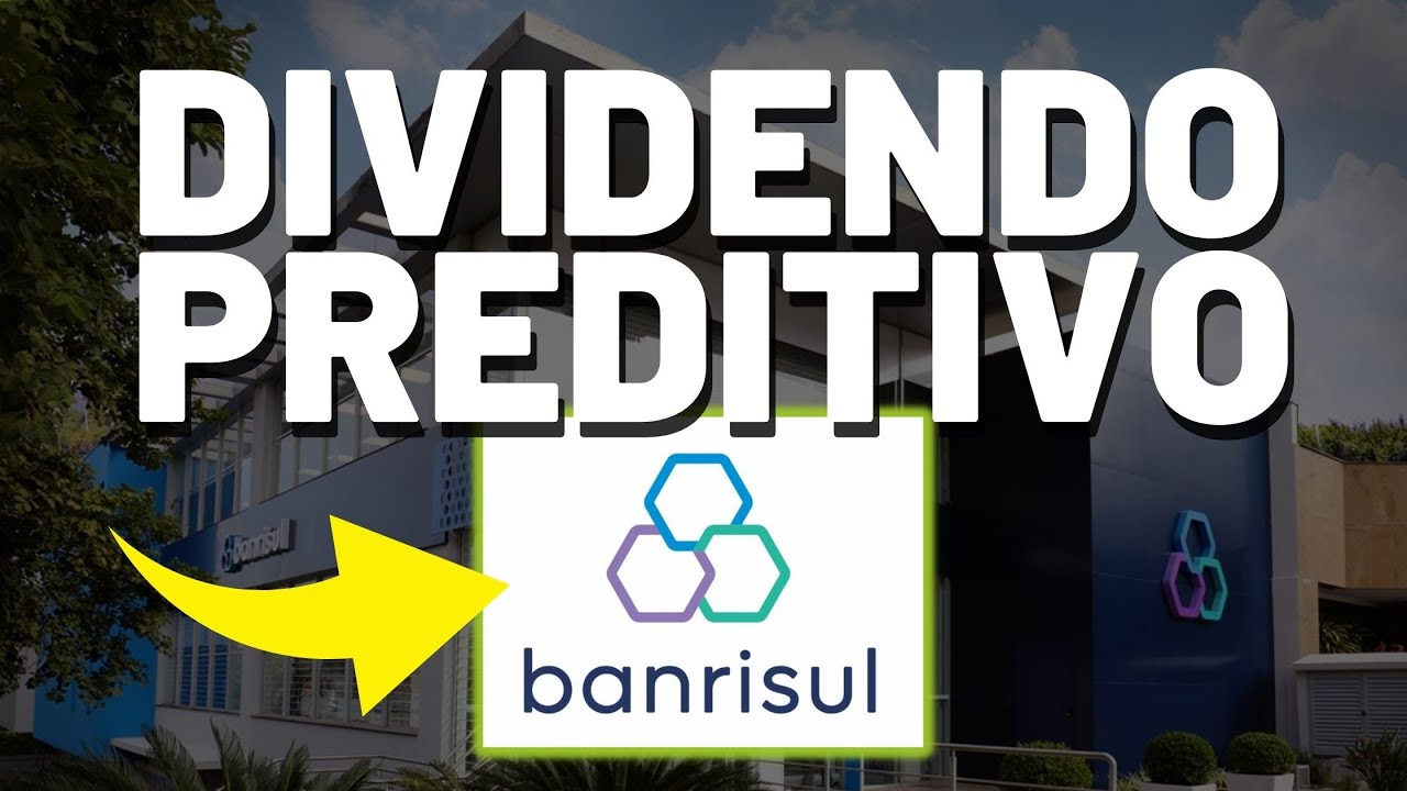 9 YIELD QUANDO O BANCO BANRISUL PAGA DIVIDENDOS? DIVIDENDO PREDITIVO