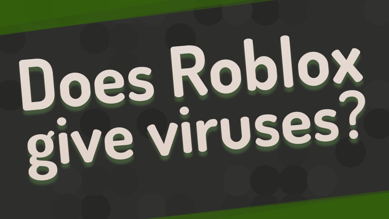 Does Roblox Give Viruses Cute766 - can roblox give viruses
