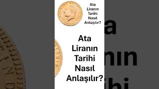 Ata Liranın Basım Tarihini Nasıl Anlarsınız?