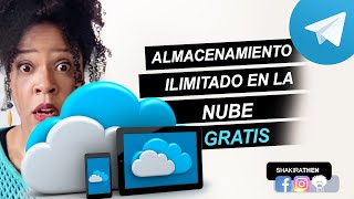 ALMACENAMIENTO ILIMITADO GRATIS EN LA NUBE: TELEGRAM COMO NUBE