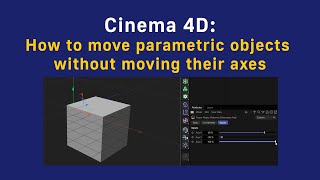 Cinema 4D: How to move parametric objects without moving their axes