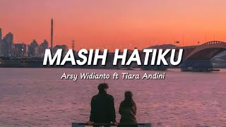 Arsy Widianto ft Tiara Andini - Masih Hatiku (Lirik Lagu)