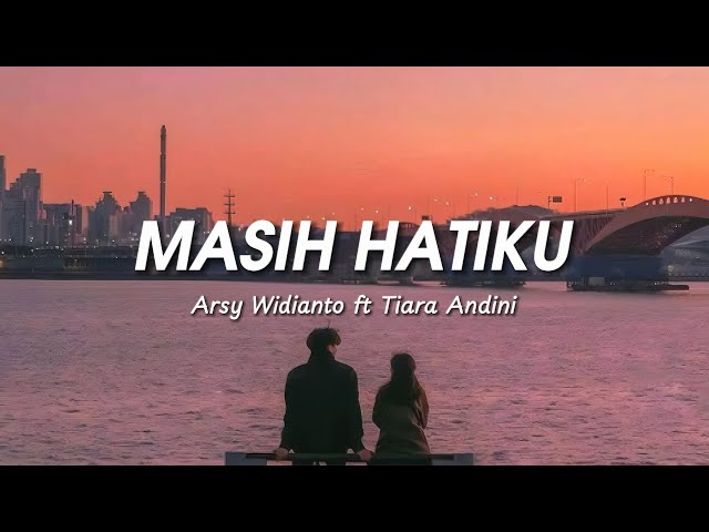 Arsy Widianto ft Tiara Andini - Masih Hatiku (Lirik Lagu) class=