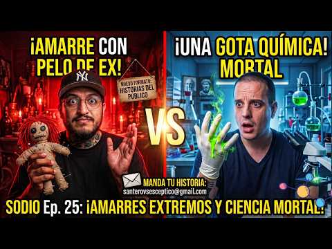 Una gota letal y el ex tóxico en la azotea - SODIO SANTEROSCÉPTICO Ep.25 | Santero VS Escéptico