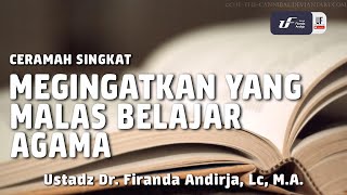Mengingatkan Yang Malas Belajar Agama [ID-EN Sub] - Ustadz Dr. Firanda Andirja, M.A.