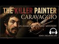 Caravaggio: The Killer Painter’s Dark Masterpieces | ASMR Art History Whispers &amp; Relaxing Music
