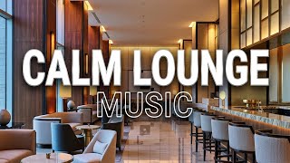 Calm Lounge Music | Elegant Background for Hotels & Bars