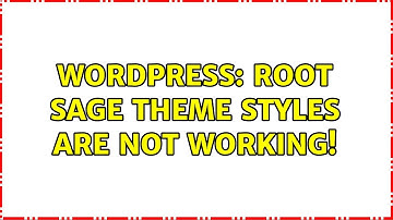 Wordpress: Root Sage theme styles are not working!