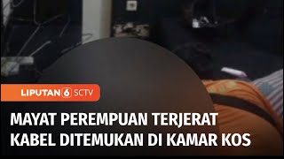 Mayat Wanita Ditemukan di Dalam Kamar Kos dengan Kondisi Terjerat Kabel | Liputan 6