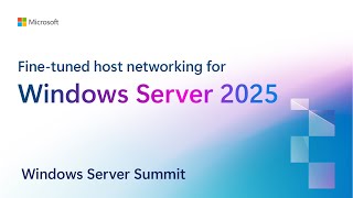 Fine-tuned host networking for Windows Server 2025