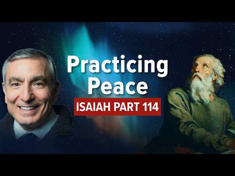 Isaiah, Part 114 | Practicing Peace
