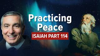 Isaiah, Part 114 | Practicing Peace