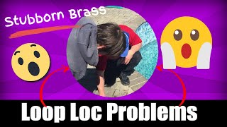 Stubborn Brass Loop Loc Anchor Tricks Part 001