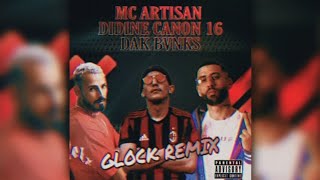 Mc Artisan - Glock [ Remix V1 ft. Dak ft Didine Canon 16 ] by DíNí LsøN