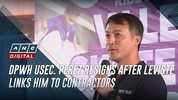 DPWH Usec. Perez resigns after Leviste links him to contractors | ANC