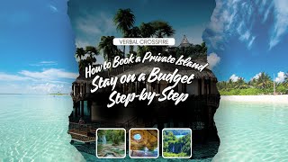 How to Book a Private Island Stay on a Budget – Step-by-Step