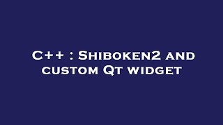 C++ : Shiboken2 and custom Qt widget