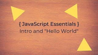 JavaScript Essentials: Intro and Hello World