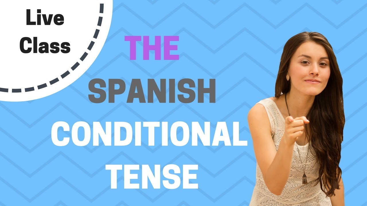 the-spanish-conditional-tense-live-class-tips-and-key-phrases-youtube