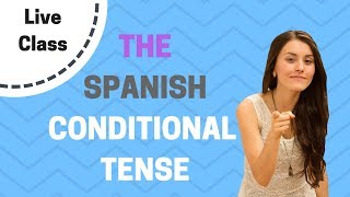 The Spanish Conditional tense (Live class - Tips and key phrases)