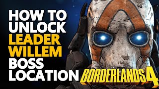 How to unlock Leader Willem Boss Location Borderlands 4
