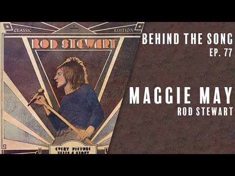 The Story Behind Rod Stewart's Maggie May
