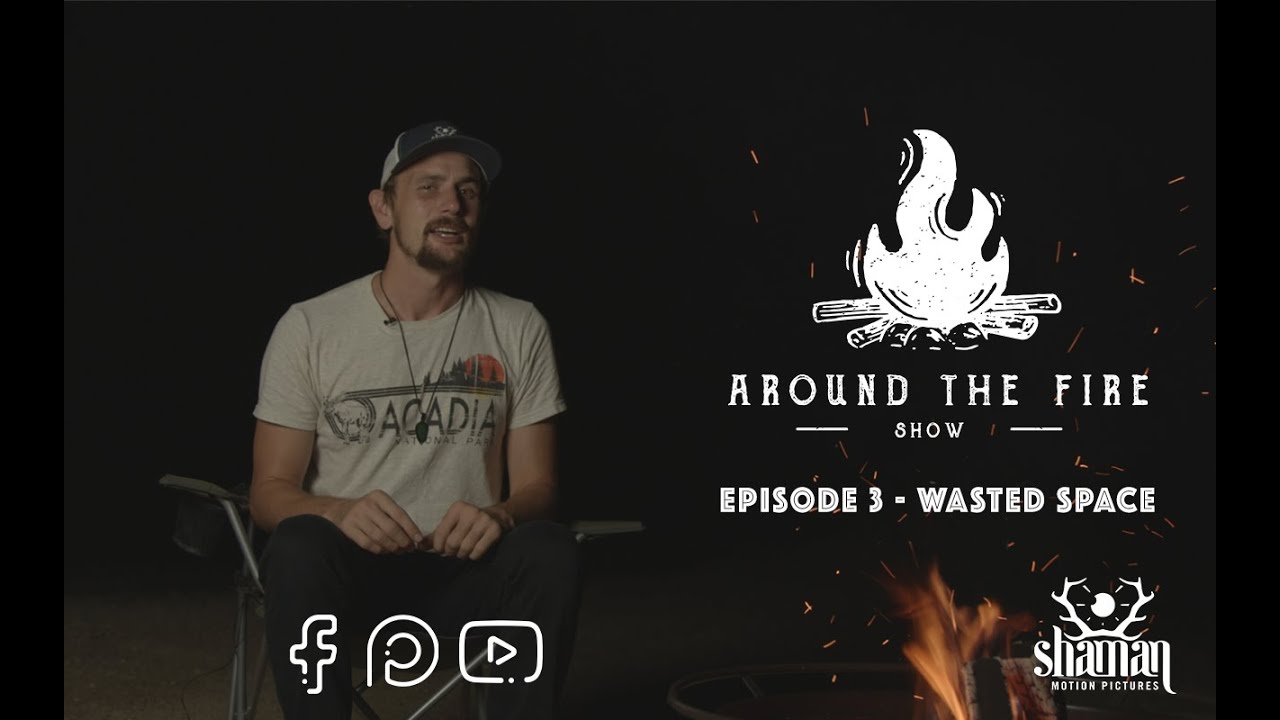 Around the Fire - Episode 3 - Wasted Space
