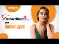 Surbhi Jyoti on being judged, called ‘arrogant’, suggestive offers, Pearl V Puri | Xtraordinary You