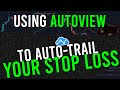 Using AutoView to AUTO-TRAIL your Stop Loss 🤖 AutoView Guide (PART 4/8)