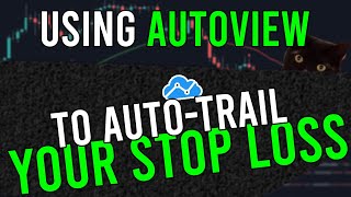 Using AutoView to AUTOTRAIL your Stop Loss  AutoView Guide (PART 4/8) [PSv4]