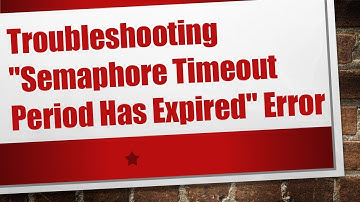 Troubleshooting "Semaphore Timeout Period Has Expired" Error
