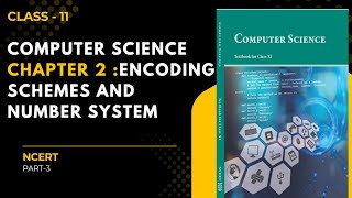 ✅️📍 NCERT Class XI Chapter 2 : Encoding Schemes and Number System | Lecture - 3 #ncert #class11 