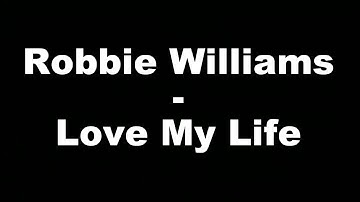 Download Robbie William Love My Life Official Video Lyrick Mp3 Free And Mp4 Download Robbie William Love My Life Official Video Lyrick Mp3 Free And Mp4