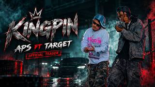 APS FT TARGET - KINGPIN - (OFFICIAL TEASER) PROD.@prod_by_suparn 